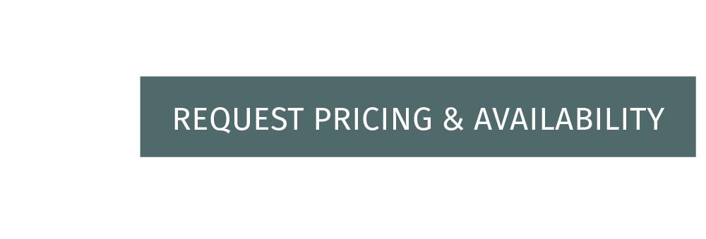 REQUEST PRICING & AVAILABILITY